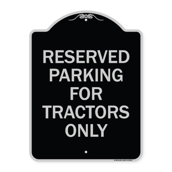 Signmission Parking Space Reserved Parking Reserved for Tractors Heavy-Gauge Alum Sign, 24" x 18", BS-1824-23353 A-DES-BS-1824-23353 - main